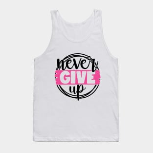 Never Give Up - Breast Cancer Fighter Survivor Warrior Pink Cancer Ribbon Tank Top